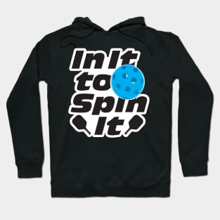 In it to Spin It - Pickleball Hoodie